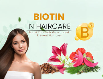 Biotin in Haircare: Boost Your Hair Growth and Prevent Hair Loss