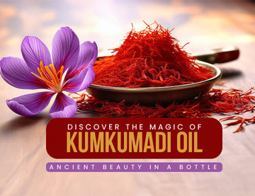 Discover the Magic of Kumkumadi Oil: Ancient Beauty in a Bottle