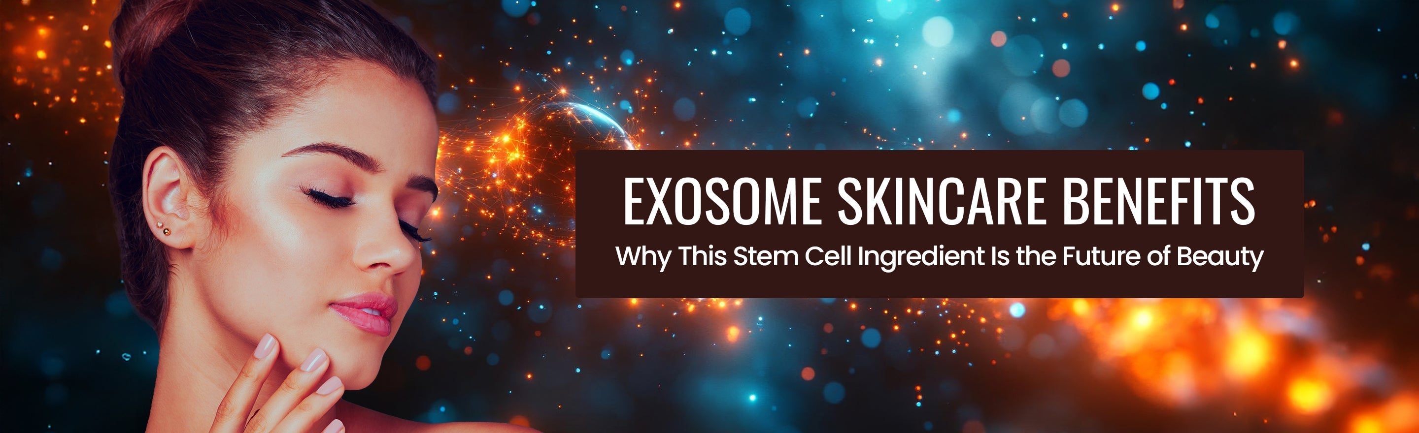 Exosome_Skincare_Benefits_Why_This_Stemcell_Ingredient_Is_Future_Of_Beauty_Industry