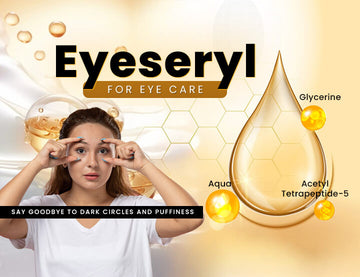 Eyeseryl for Eye Care: Say Goodbye to Dark Circles and Puffiness