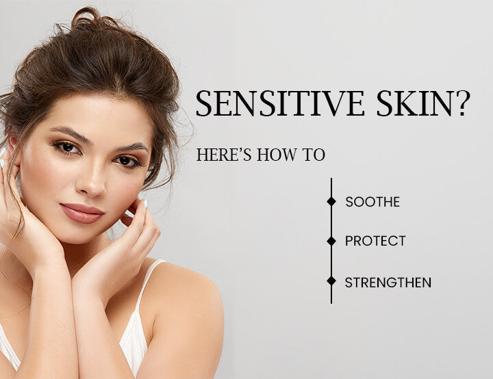 Sensitive Skin? Here’s How to Soothe, Protect, and Strengthen It