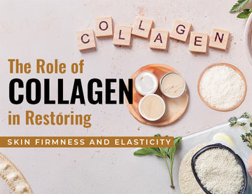 The Role of Collagen in Restoring Skin Firmness and Elasticity