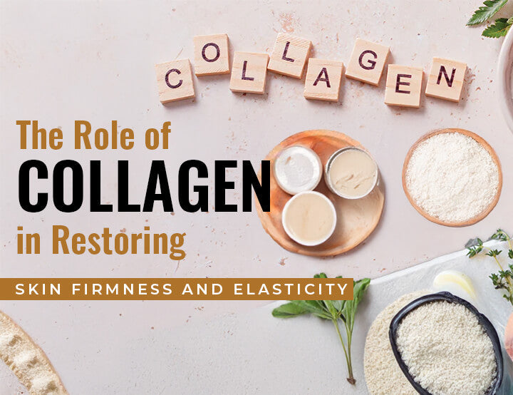 The Role of Collagen in Restoring Skin Firmness and Elasticity