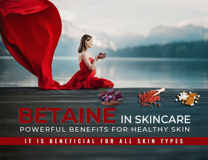 Betaine in Skincare: Powerful Benefits for Healthy Skin